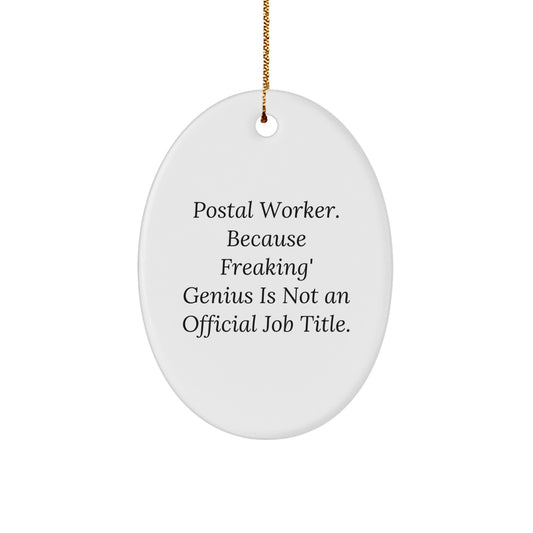 Funny Postal Worker Gifts, Oval Ornaments for Christmas, Postal Worker Appreciation, 'Postal Worker. Because Freaking' genius Is Not An Official Job Title.' - Image 1