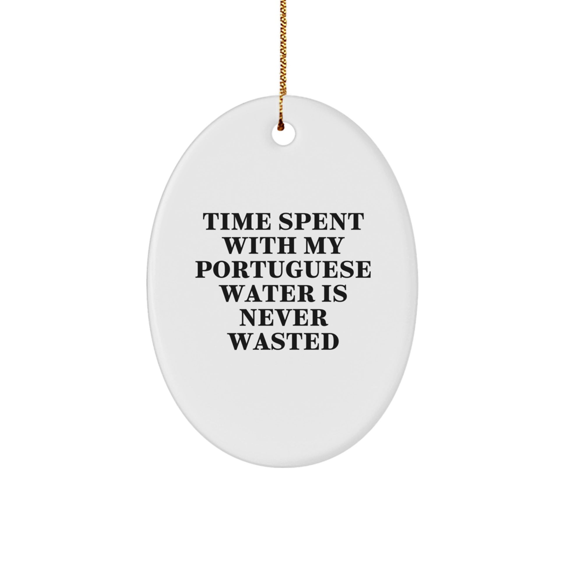 Funny Portuguese Water Dog Oval Ornament Gifts for Christmas - Time Spent with My Portuguese Water Is Never Wasted - Gift from Family Friends - Image 1