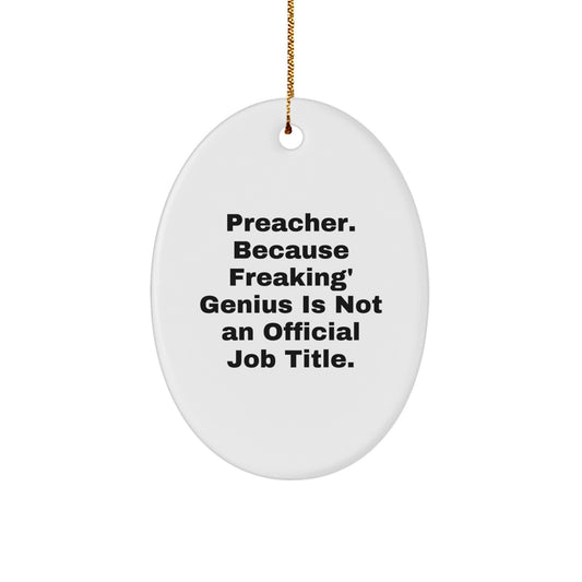 Funny Preacher Gifts, Oval Ornament from Men to Preacher, Christmas Unique Presents, Preacher Oval Shaped Decoration, 'Preacher. Because Freaking' genius Is Not An Official Job Title.' - Image 1