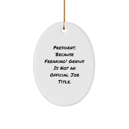 Funny President Oval Ornament Gifts from Men to President for Christmas Unique Decorations - Oval Shaped MDF President Quote Ornaments with Gold Cord - Image 1