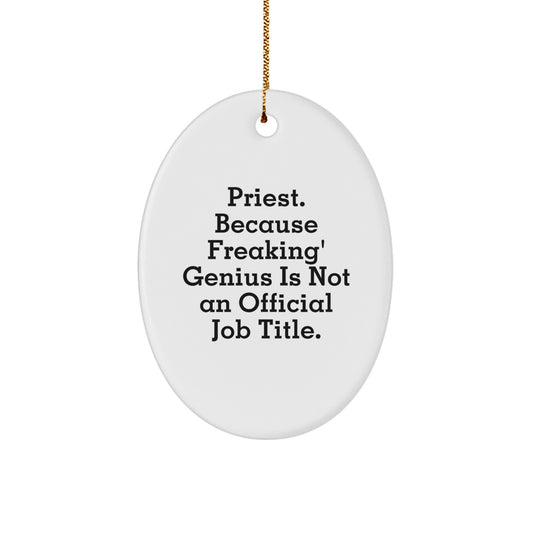 Funny Priest Oval Ornament Gifts from Family, Best Christmas Unique Gifts for Priest, Oval Ornament with Quote 'Priest. Because Freaking' genius Is Not An Official Job Title.' - Image 1