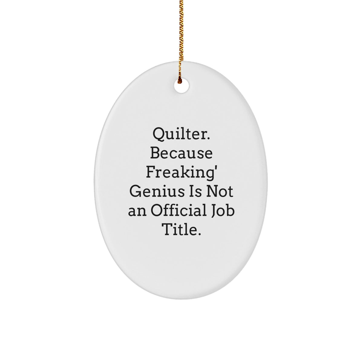 Funny Quilter Gifts for Quilter Men and Women, Oval Ornament with Quilter Saying Gifts from Friends and Family at Christmas - Image 1