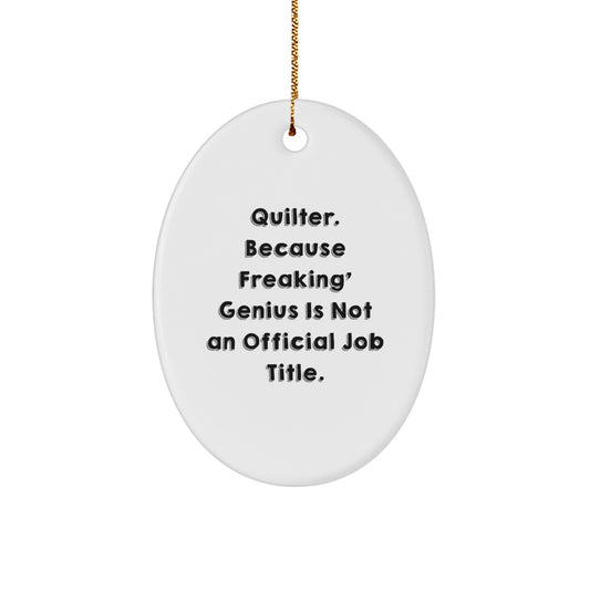 Quilter Oval Ornament Gifts from Friends for Quilter Men Women Unique Christmas Decorations with Funny Quote 'Quilter Because Freaking genius Is Not An Official Job Title.' - Image 1