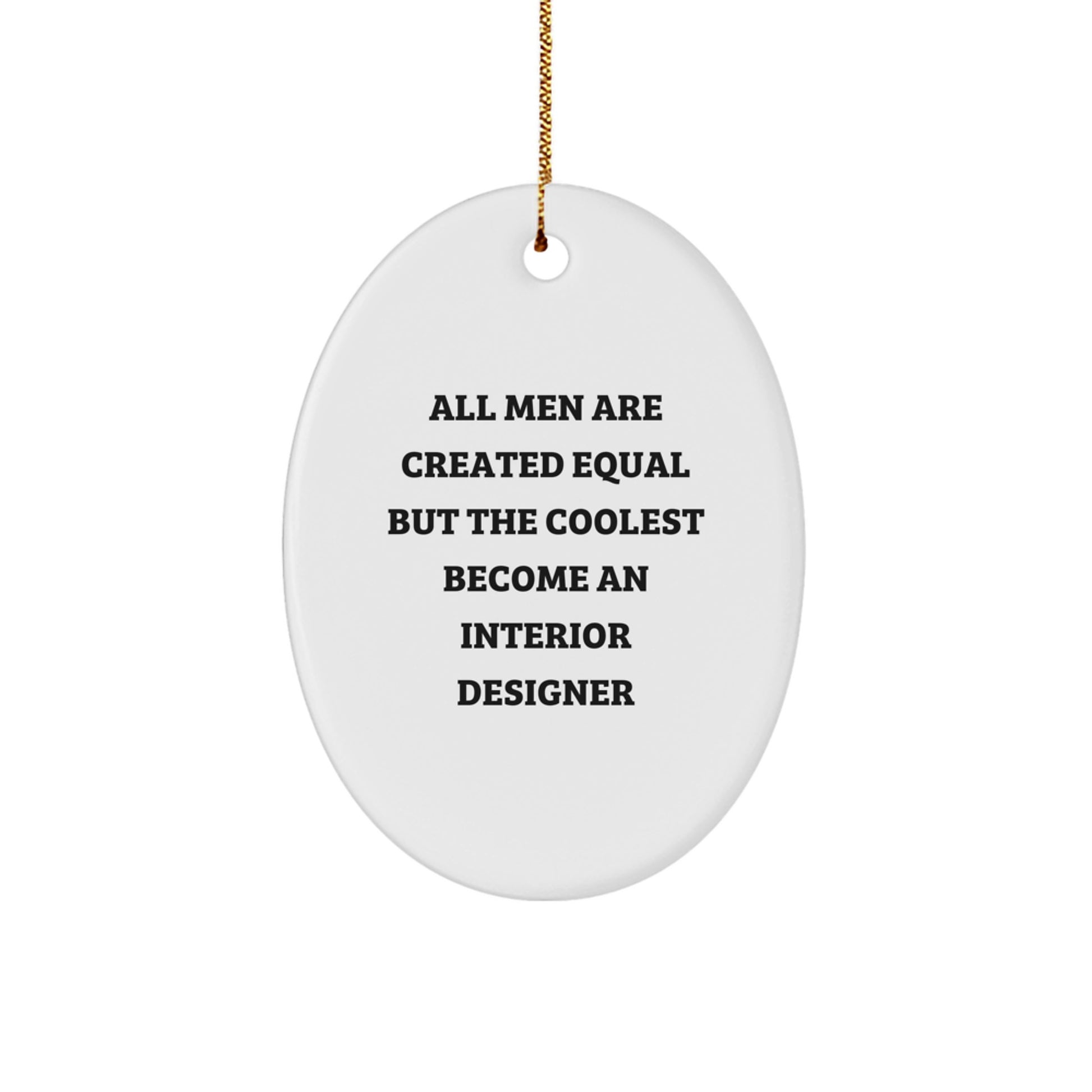 Funny Interior Designer Gifts from Men for Friends Oval Ornament Christmas Unique Gifts - Image 1