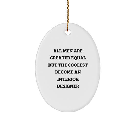 Funny Interior Designer Gifts from Men for Friends Oval Ornament Christmas Unique Gifts - Image 1
