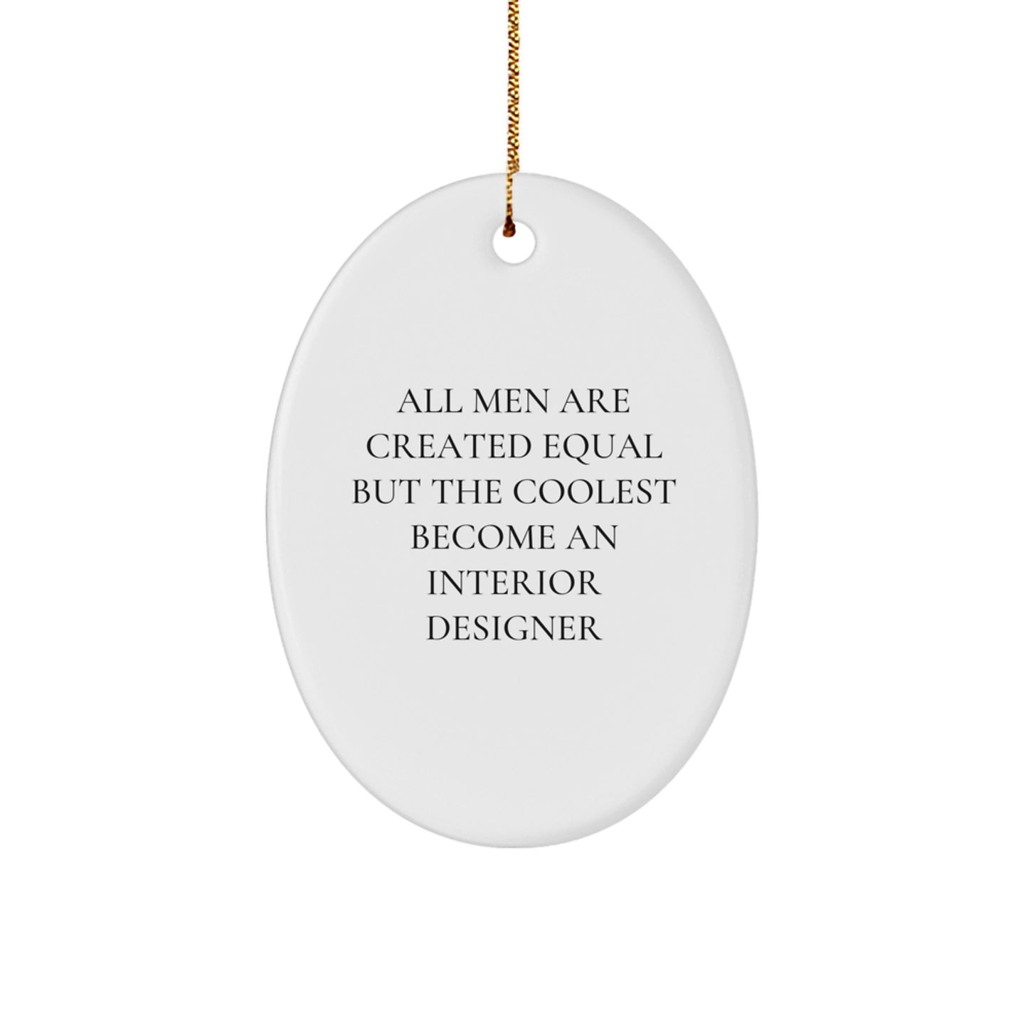 Inspirational Gifts from Men to Interior Designers, Funny Oval Ornament for Christmas Unique Gifts - Image 1