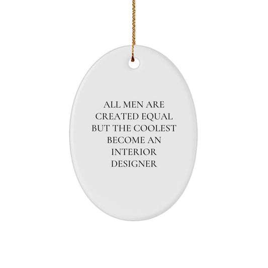 Inspirational Gifts from Men to Interior Designers, Funny Oval Ornament for Christmas Unique Gifts - Image 1