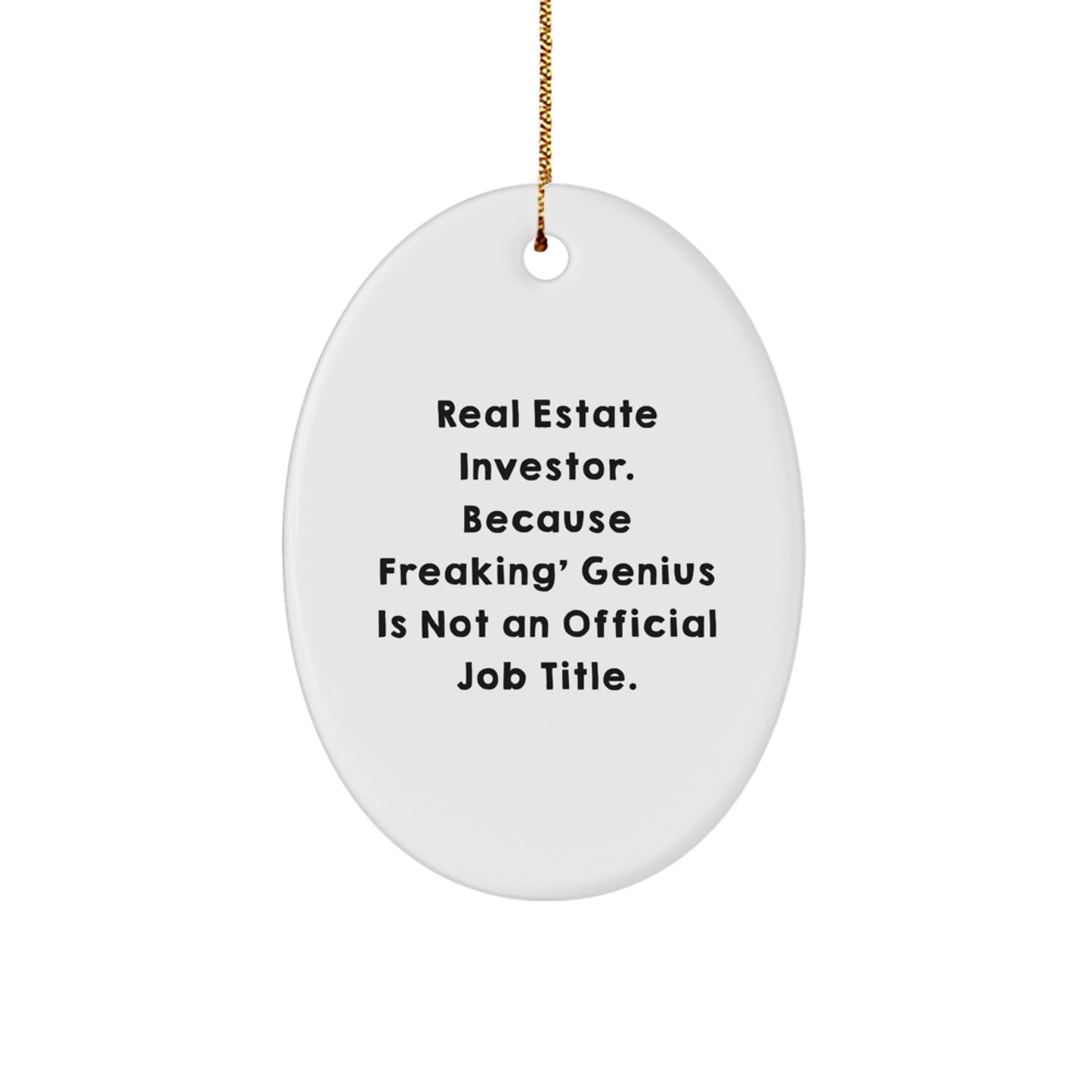 Funny Real Estate Investor Gifts for Men, Oval Ornament with Christmas Unique Gifts from Friends, 'Real Estate Investor. Because Freaking' genius Is Not An Official Job Title.' - Image 1