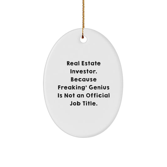 Funny Real Estate Investor Gifts for Men, Oval Ornament with Christmas Unique Gifts from Friends, 'Real Estate Investor. Because Freaking' genius Is Not An Official Job Title.' - Image 1