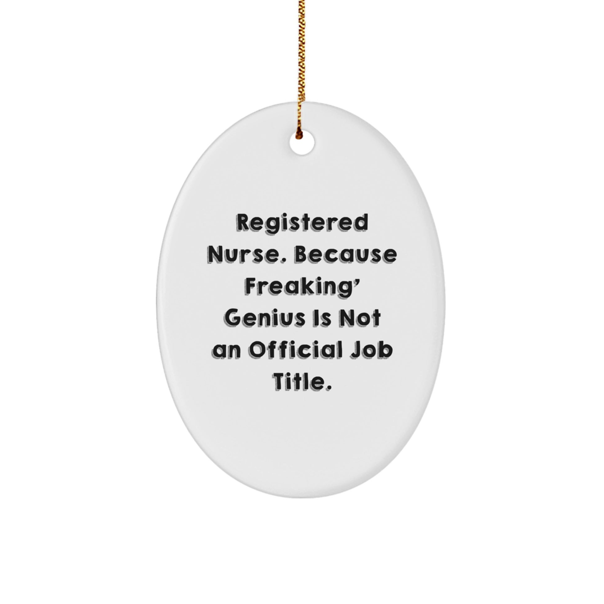 Funny Registered Nurse Oval Ornament, Gifts for Registered Nurse, Christmas Unique Gifts from Women, Oval Ornament Gifts for Men and Women, Registered Nurse Quote - Image 1