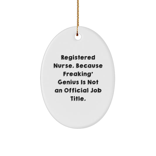 Funny Registered Nurse Oval Ornament, Gifts for Registered Nurse, Christmas Unique Gifts from Women, Oval Ornament Gifts for Men and Women, Registered Nurse Quote - Image 1
