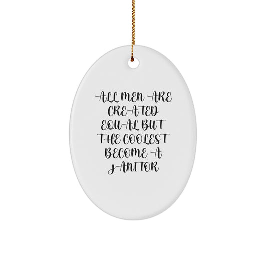 Funny Janitor Gifts for Men - Oval Ornament - 'All Men Are Created Equal' Christmas Unique - Image 1