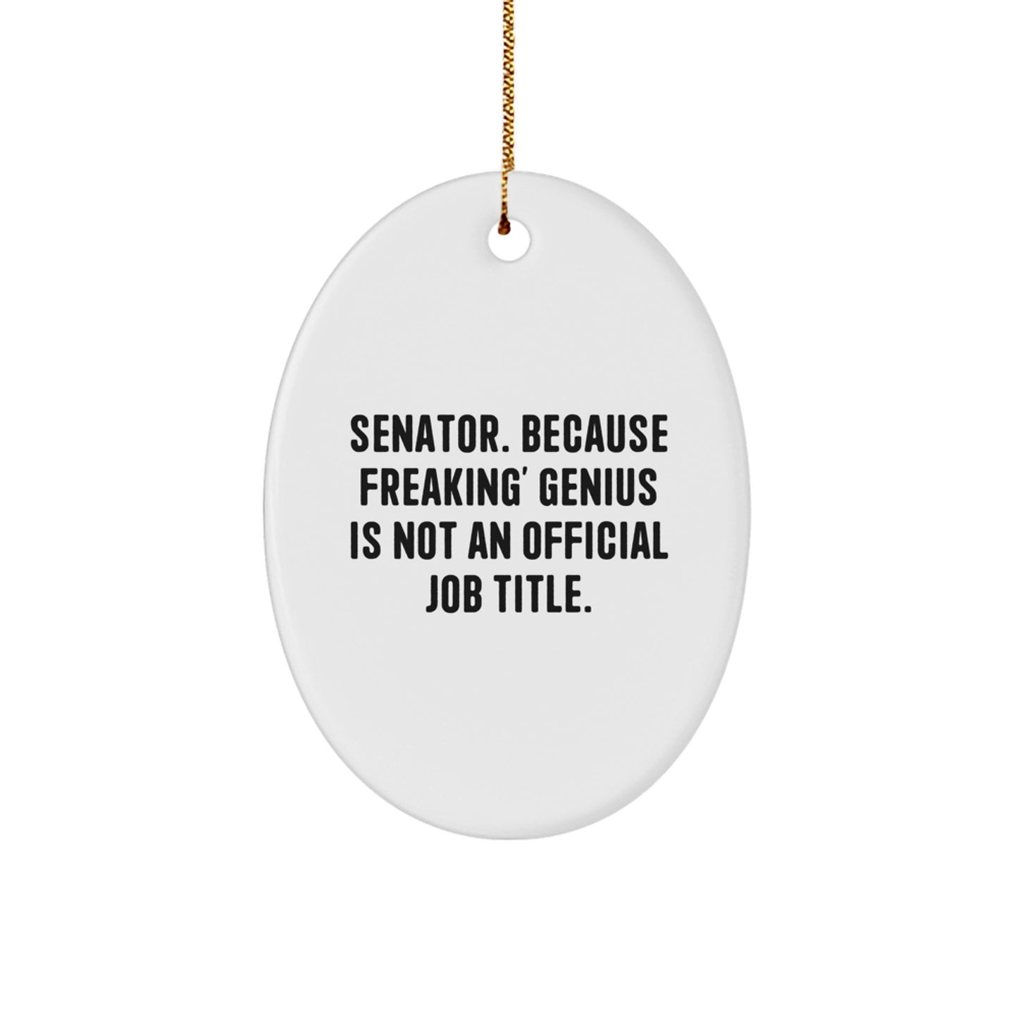 Senator Oval Ornament Gifts from Friends for Christmas, Funny Quote - Image 1