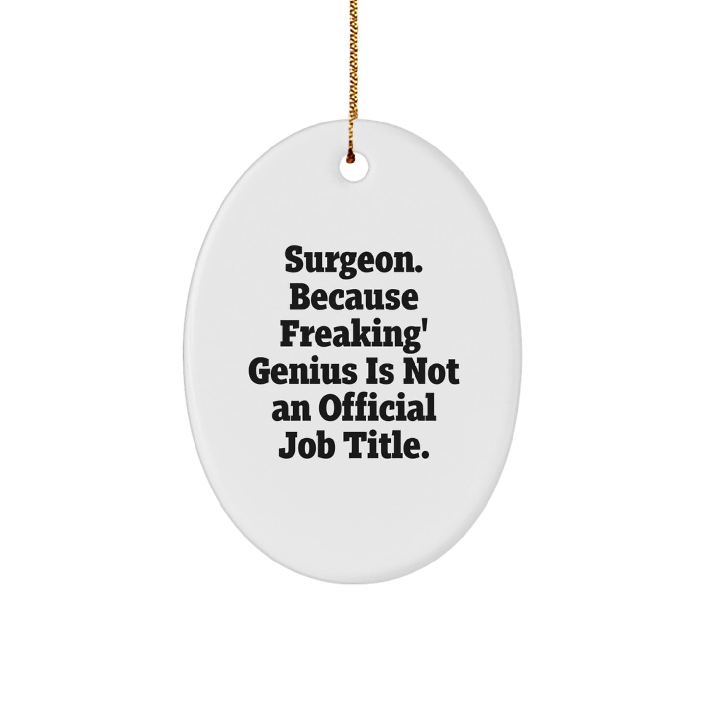 Funny Surgeon Gifts from Friends for Surgeon Men Oval Ornament at Christmas Unique Gifts - Image 1