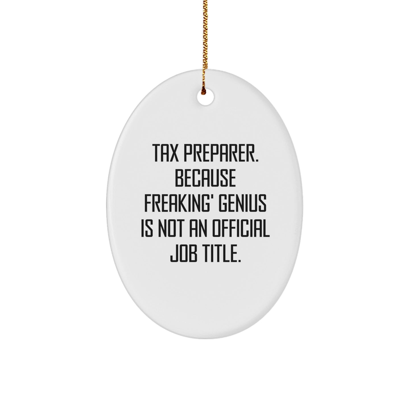 Funny Tax Preparer Gift, Oval Ornament for Christmas Unique Gifts from Friends, Coworkers, Family to Tax Preparer, Men, Women, Funny Quote Because Freaking' genius Is Not An Official Job Title. - Image 1