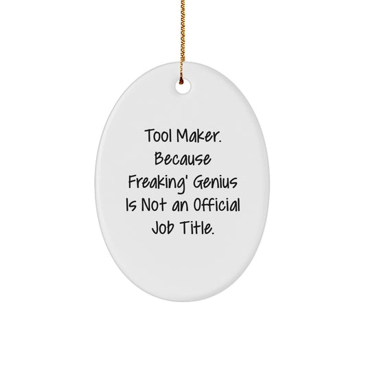 Funny 'Tool Maker' Oval Ornament Gifts from Friends, Family, Coworkers to Tool Makers at Christmas Unique Gifts - Image 1