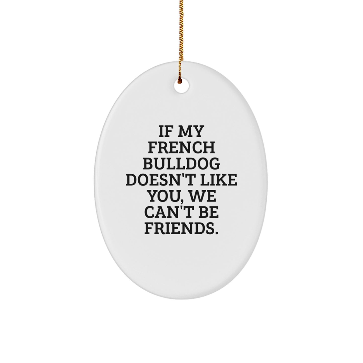 Funny French Bulldog Oval Ornaments Gifts from Friends, Family, or Coworkers for Christmas Unique Decoration - Image 1