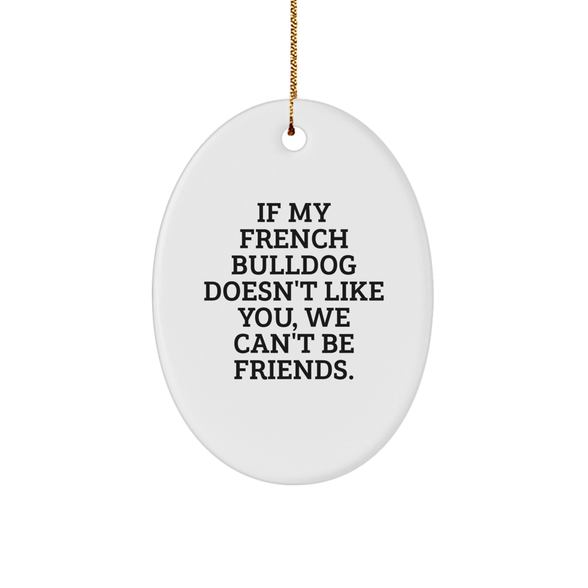 Funny French Bulldog Oval Ornaments Gifts from Friends, Family, or Coworkers for Christmas Unique Decoration - Image 1