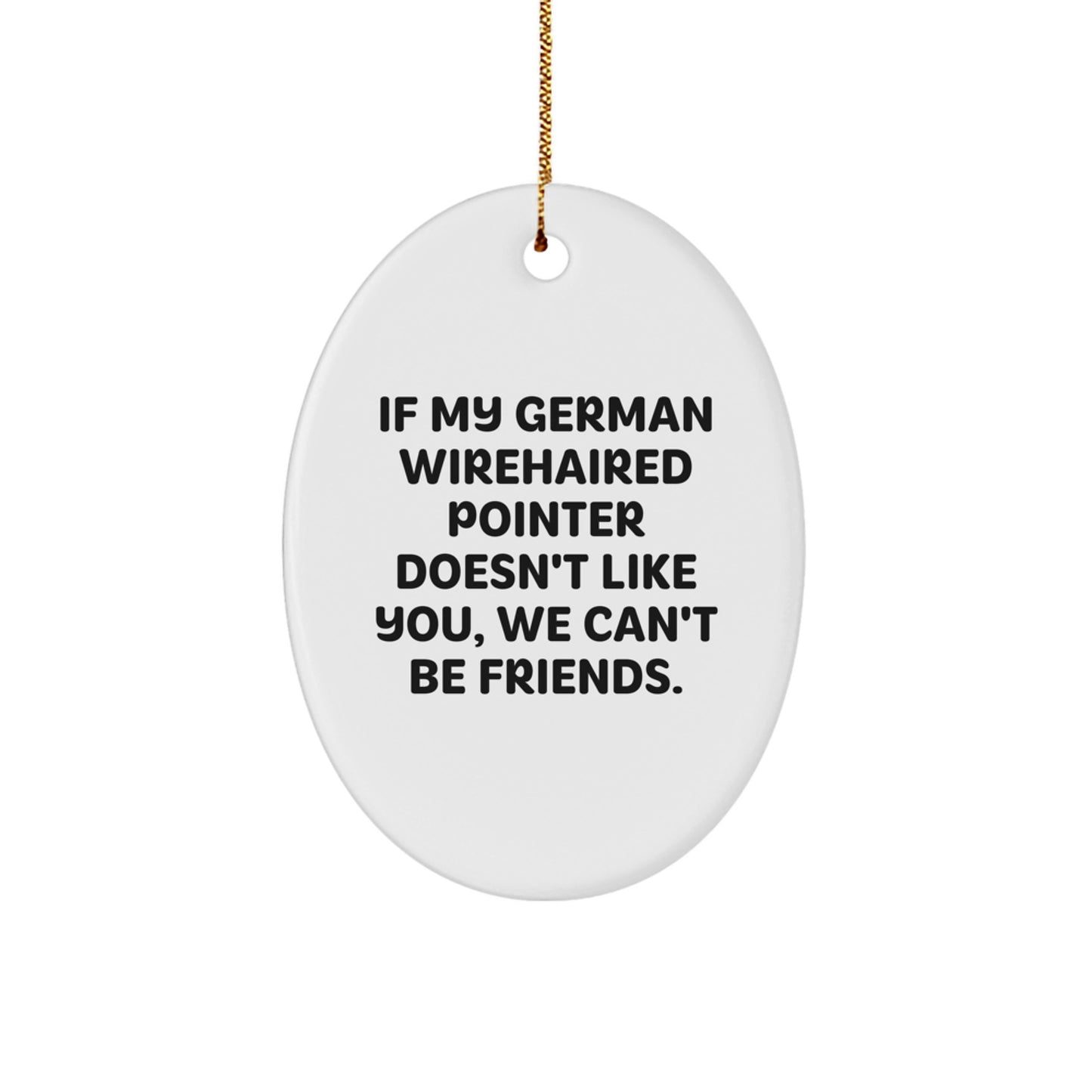 German Wirehaired Pointer Dog Oval Ornament Funny Quote Christmas Unique Gift for Men Friends - Image 1
