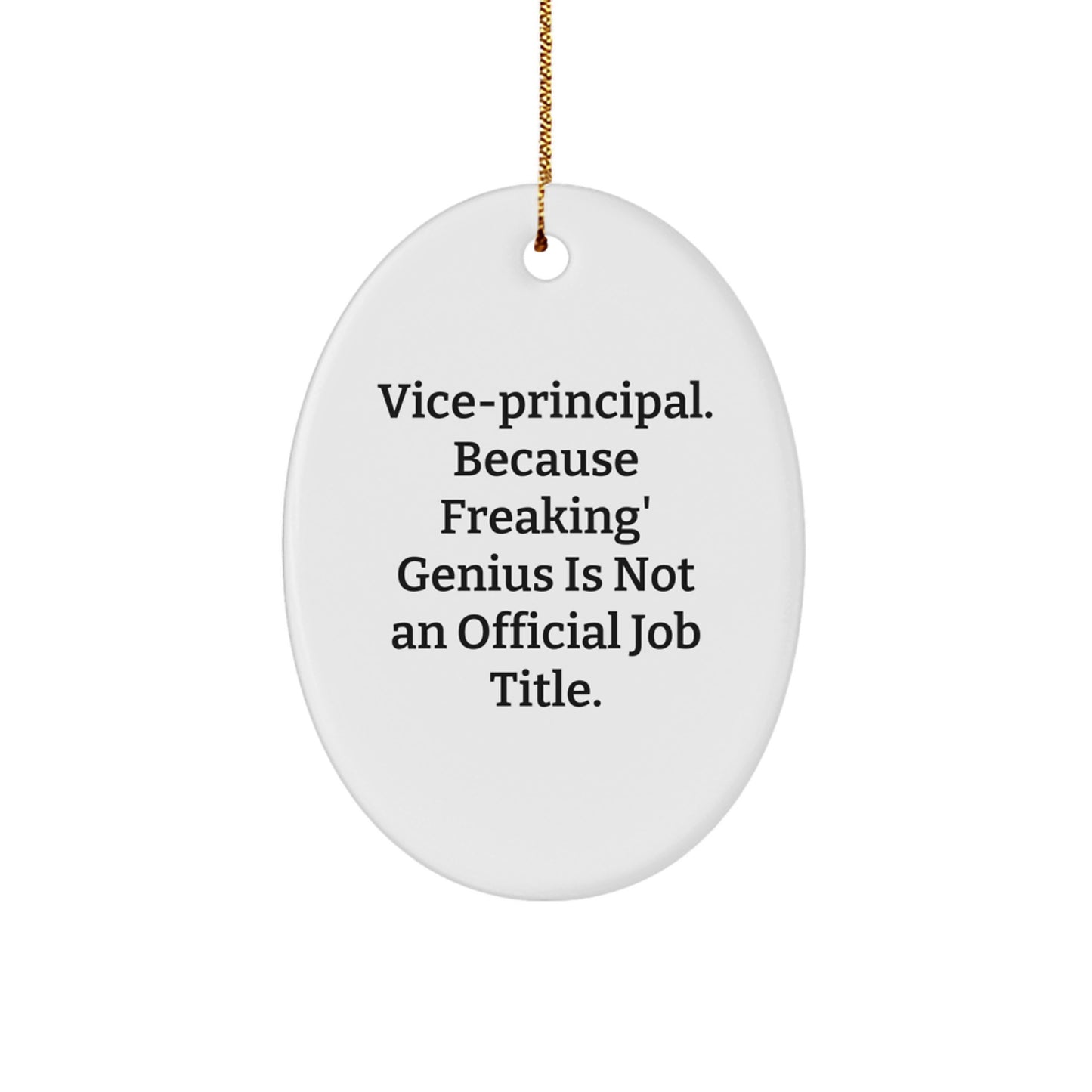 Funny Vice-Principal Gifts from Friends - Oval Ornament with 'Vice-principal. Because Freaking' genius Is Not An Official Job Title.' Quote for Christmas Unique Gifts - Image 1