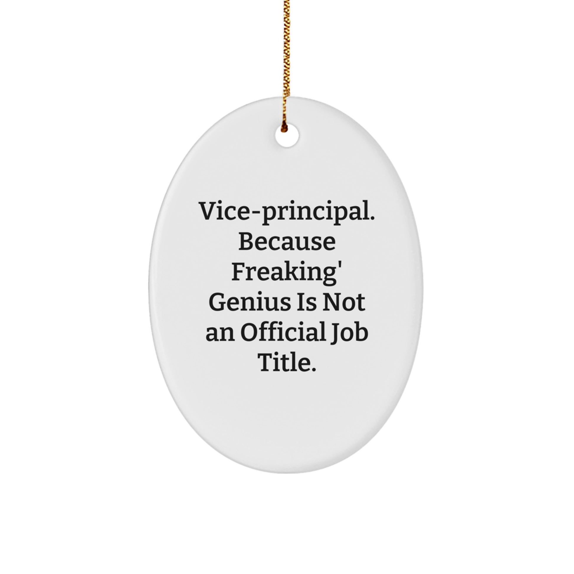Funny Vice-Principal Gifts from Friends - Oval Ornament with 'Vice-principal. Because Freaking' genius Is Not An Official Job Title.' Quote for Christmas Unique Gifts - Image 1