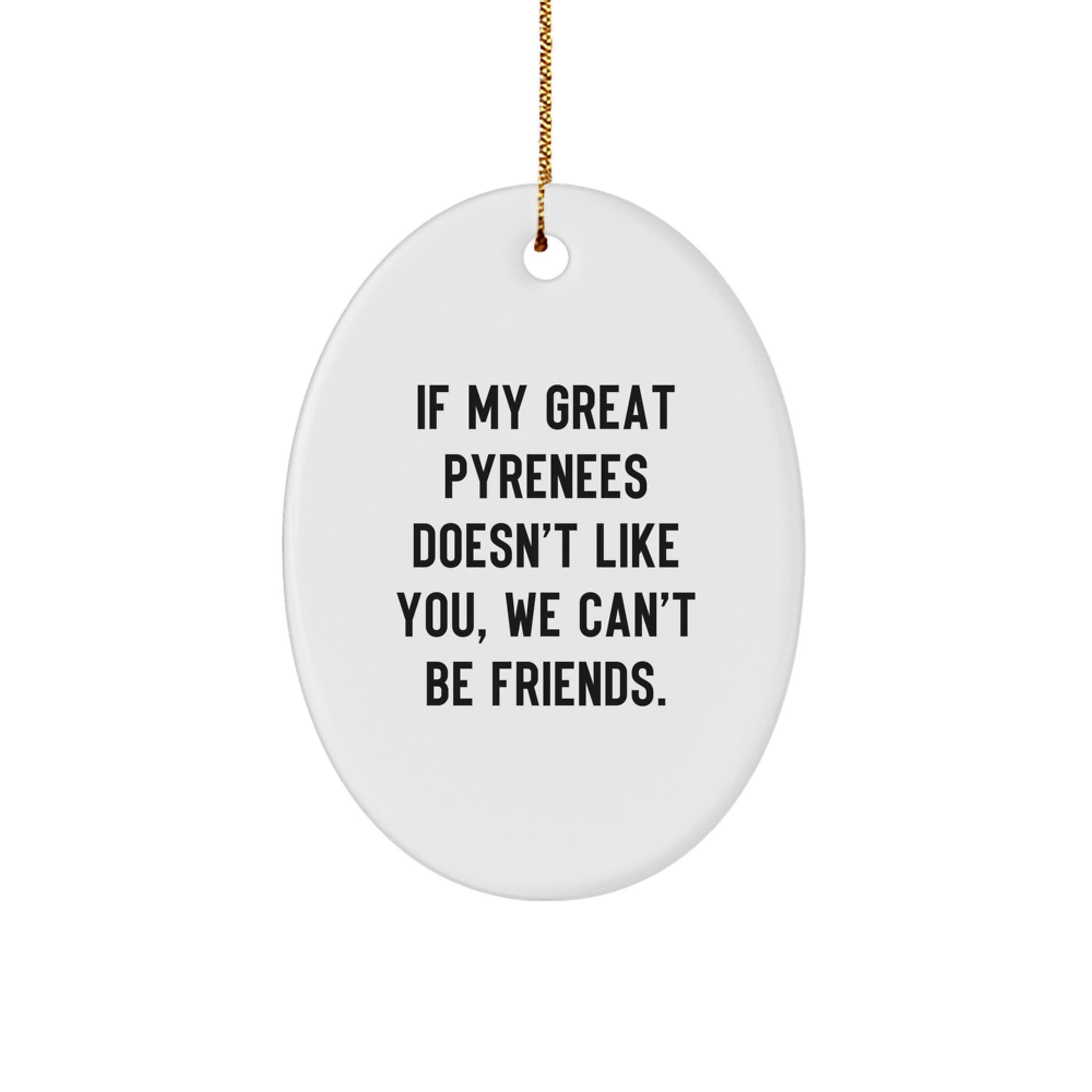 Funny Great Pyrenees Dog Gifts, Oval Ornament for Great Pyrenees Dog Lovers, Christmas Unique Gift for Family, Friends, Men, Women - Image 1