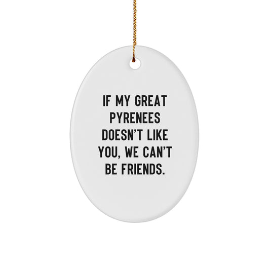 Funny Great Pyrenees Dog Gifts, Oval Ornament for Great Pyrenees Dog Lovers, Christmas Unique Gift for Family, Friends, Men, Women - Image 1