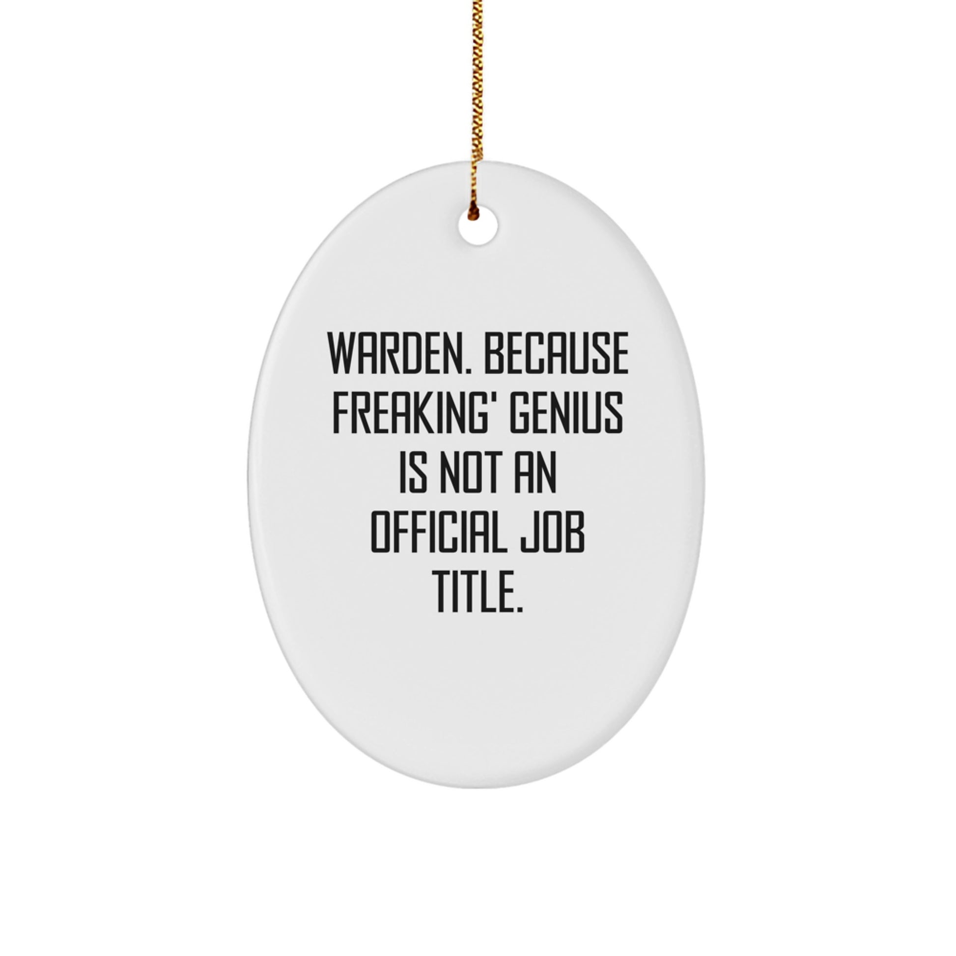 Funny Oval Ornament, Warden Gifts, Christmas Unique Gifts for Men, Women, Friends, Coworkers, Family - Oval Ornament Quote Warden. Because Freaking' genius Is Not An Official Job Title. - Image 1