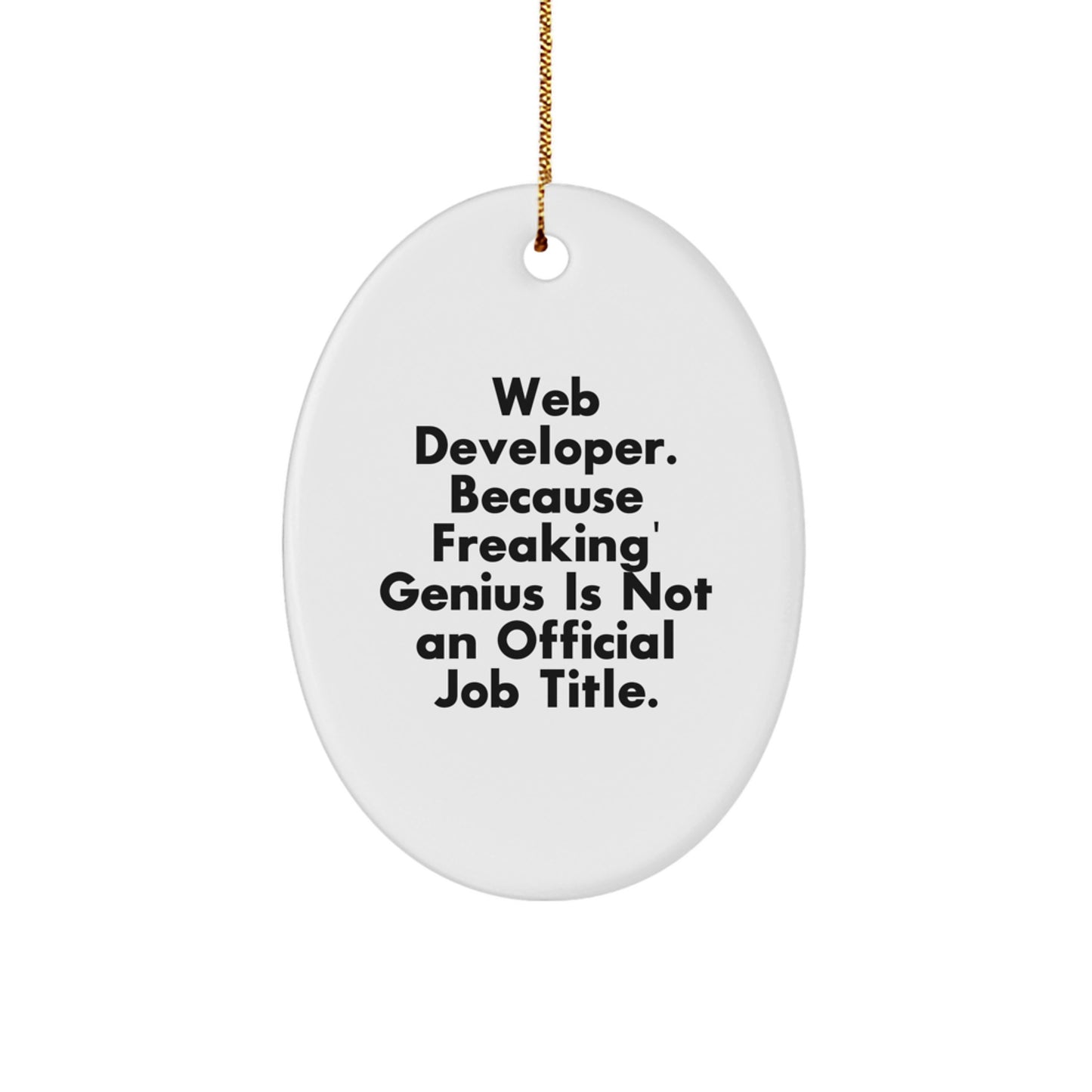 Funny Web Developer Gifts for Men, Web Developer Oval Ornament, 'Web Developer. Because Freaking' genius Is Not An Official Job Title.' - Image 1