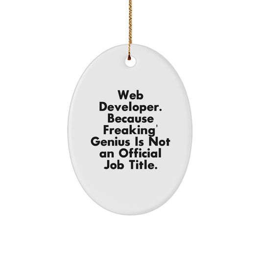 Funny Web Developer Gifts for Men, Web Developer Oval Ornament, 'Web Developer. Because Freaking' genius Is Not An Official Job Title.' - Image 1