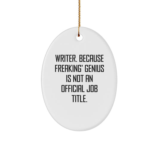 Funny Writer Gifts for Friends - Oval Ornament with Inspirational Quote, 'Writer. Because Freaking' genius Is Not An Official Job Title.' - White Oval Shaped MDF Board with Gold Cord for Christmas - Image 1