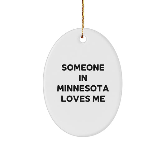 Funny Minnesota Oval Ornament Gifts from Friends - Someone In Minnesota Loves Me - Unique Christmas Unique Gifts for Women - Image 1