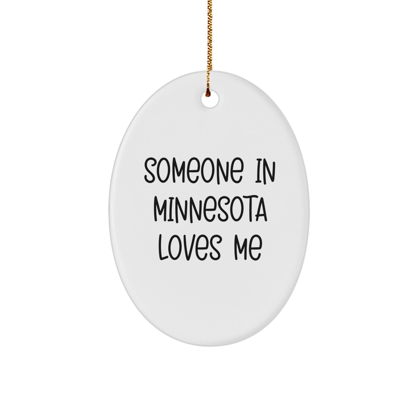 Minnesota Oval Ornament - Funny Quote Someone In Minnesota Loves Me, Gifts from Friends, for Family - Image 1