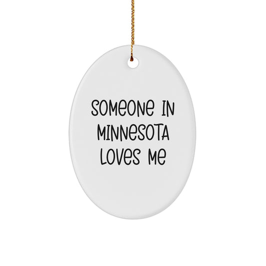 Minnesota Oval Ornament - Funny Quote Someone In Minnesota Loves Me, Gifts from Friends, for Family - Image 1