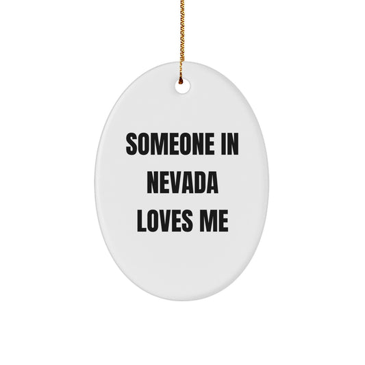Funny Nevada Oval Ornament Gifts from Friends, Christmas Unique Nevada Decorations for Home, Oval Shaped White Color, 'Someone In Nevada Loves Me' Quotes - Image 1