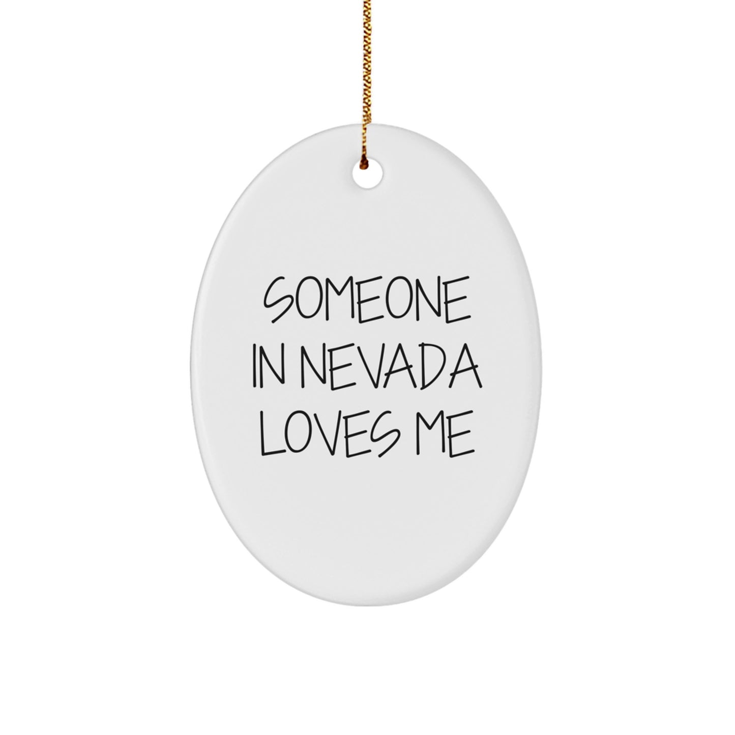 Funny Nevada Oval Ornament Gifts from Friends for Men and Women - Someone 'In Nevada Loves Me' - Image 1