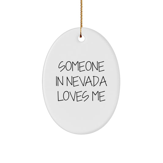 Funny Nevada Oval Ornament Gifts from Friends for Men and Women - Someone 'In Nevada Loves Me' - Image 1