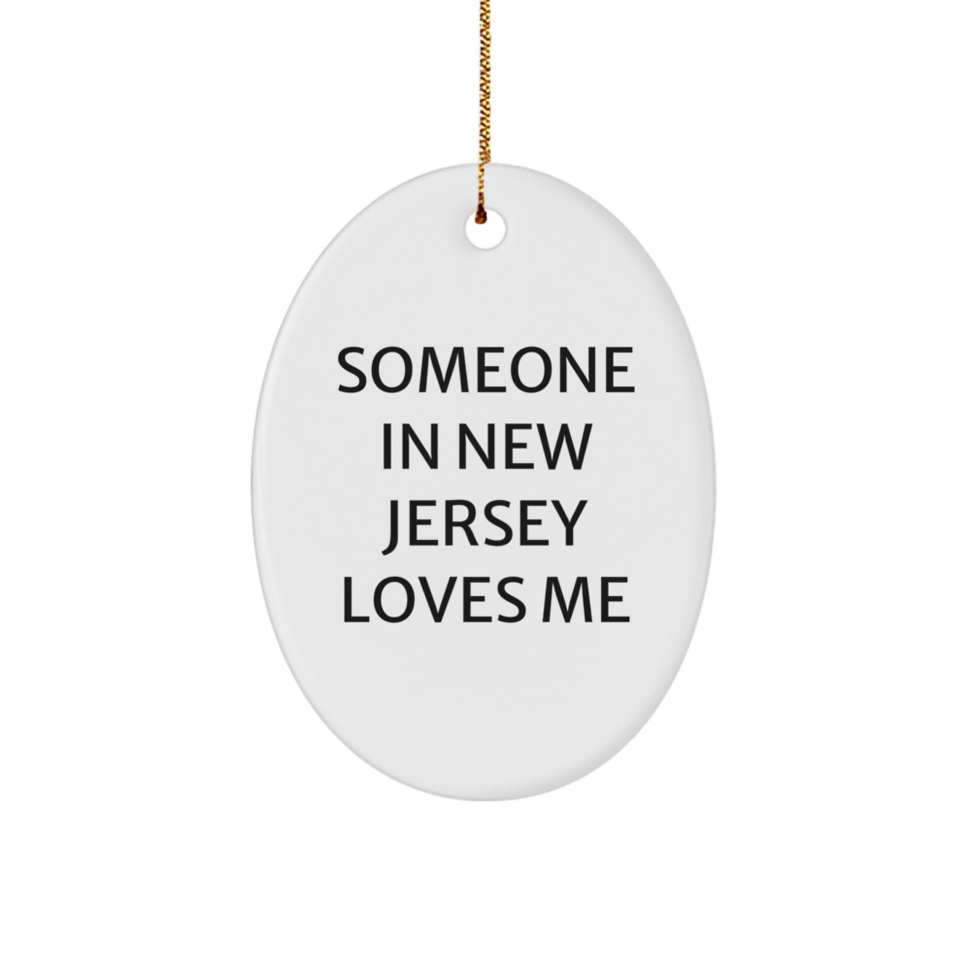 New Jersey Oval Ornament Someone In New Jersey Loves Me Funny Quote, Christmas Unique Gifts from Friends or Family, Oval Decorations for New Jersey Lovers - Image 1