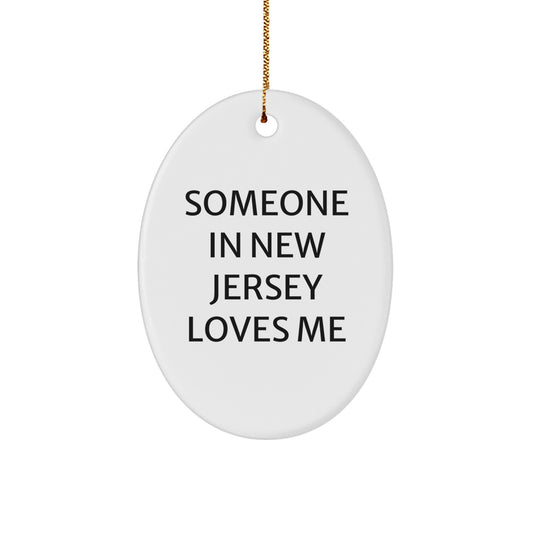 New Jersey Oval Ornament Someone In New Jersey Loves Me Funny Quote, Christmas Unique Gifts from Friends or Family, Oval Decorations for New Jersey Lovers - Image 1