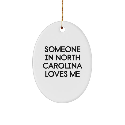 Funny North Carolina Oval Ornament Gifts from Someone Who Loves You, Oval Shaped Christmas Unique Gifts for North Carolina Residents - Image 1