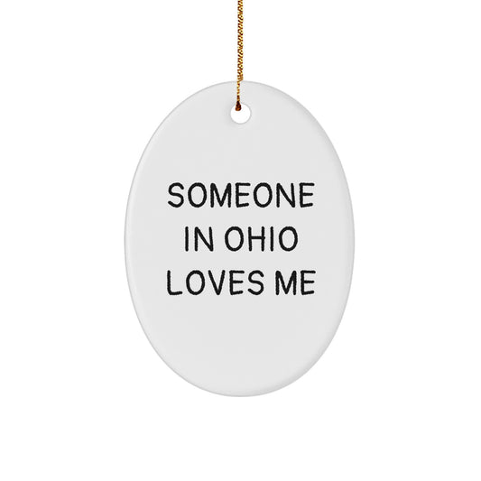 Funny Ohio Oval Ornament Gifts from Friends for Ohio Lovers Someone In Ohio Loves Me, Unique Christmas Unique Gifts Ideas for Ohio Residents, Oval Ornament - Image 1
