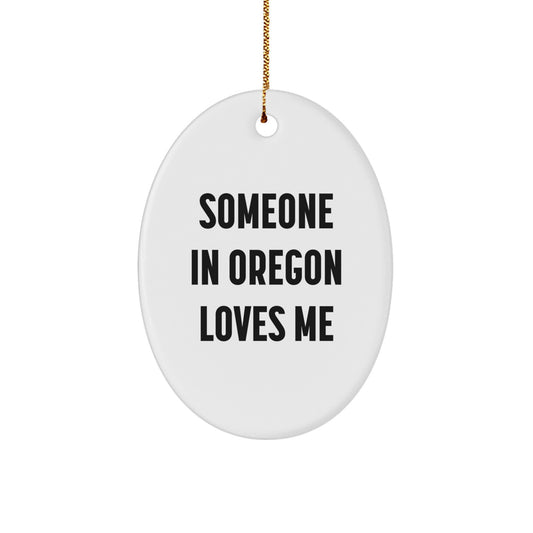 Oregon Christmas Unique Gifts - Someone In Oregon Loves Me Oval Ornament Gifts from Men to Family Friends - Image 1
