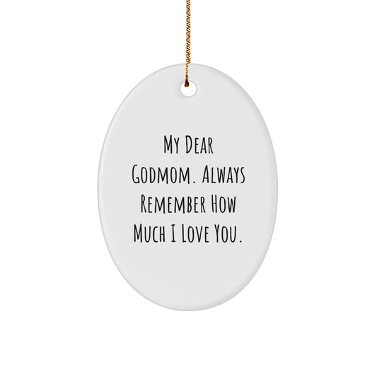 Funny Godmom Gifts from Family, Oval Ornament with My Dear Godmom. Always Remember How Much I Love You. for Christmas Unique Gifts - Image 1