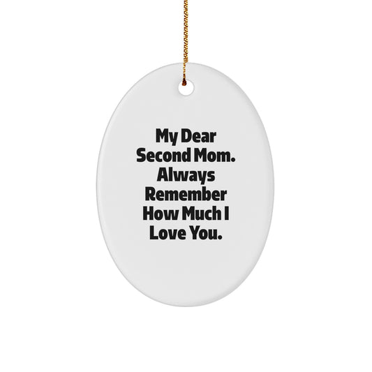 Funny Second Mom Gifts, Personalized Oval Ornament, Gifts from Family for Second Mom, 'My Dear Second Mom. Always Remember...' - Image 1