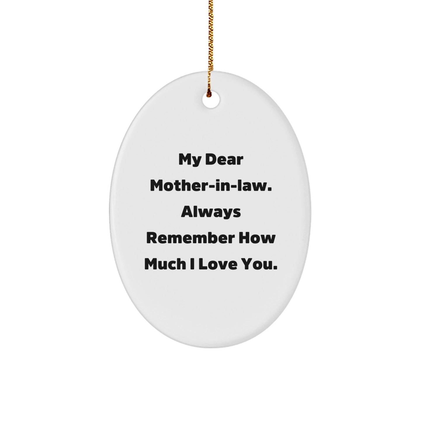 Funny Mom-in-law Gifts from Men - Oval Ornament with My Dear Mom-in-law Always Remember How Much I Love You, Christmas Unique Gifts for Family - Image 1