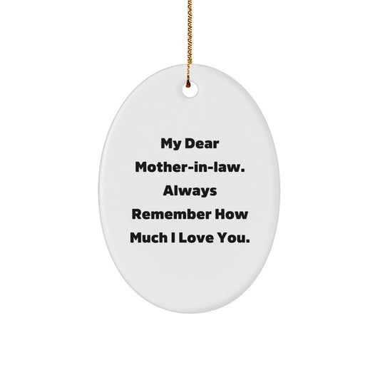 Funny Mom-in-law Gifts from Men - Oval Ornament with My Dear Mom-in-law Always Remember How Much I Love You, Christmas Unique Gifts for Family - Image 1