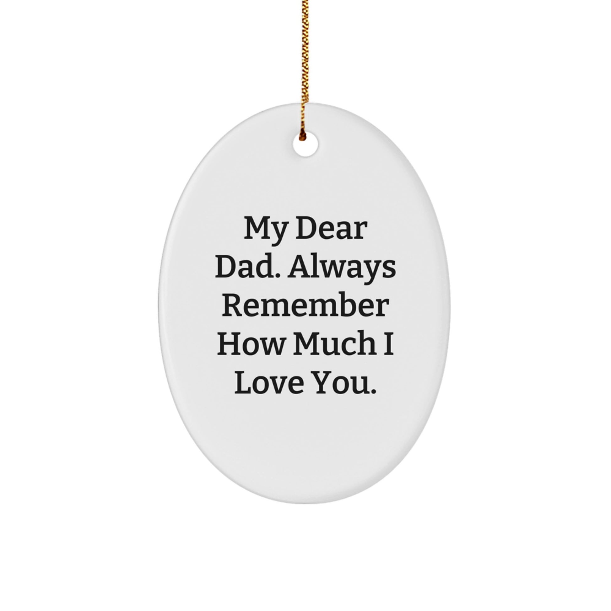 Funny Dad Oval Ornament Gifts from Mom or Family for Him, Always Remember How Much I Love You, Christmas Unique Presents - Image 1