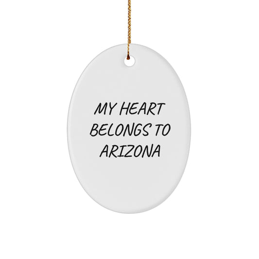 Arizona Oval Ornament, 'My Heart Belongs To Arizona' Funny Quote, Gifts from Friends, Gifts for Arizona Lovers, Christmas Unique Gifts - Image 1