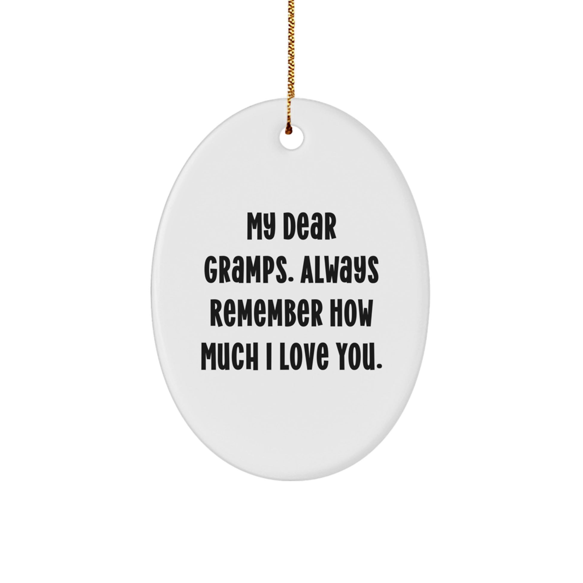 Gifts from Family - Funny Oval Ornament for Gramps - Always Remember How Much I Love You - Christmas Unique Gifts - Image 1