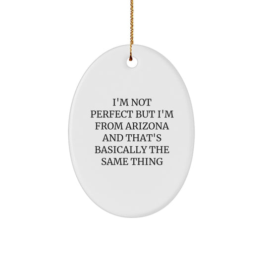 Arizona Oval Ornament Gifts from Friends and Family for Arizona Lover, Funny Quote - Christmas Unique Gifts for Home Decor - Image 1